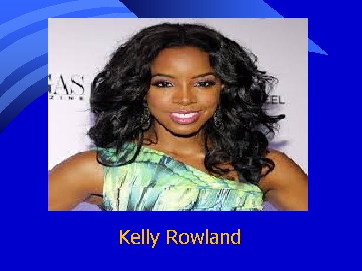 Kelly Rowland 