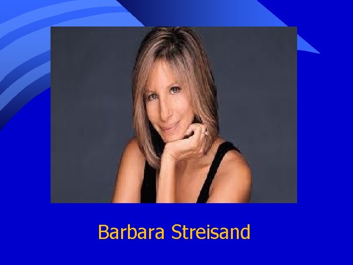 Barbara Streisand 