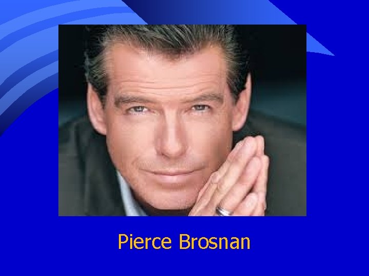 Pierce Brosnan 