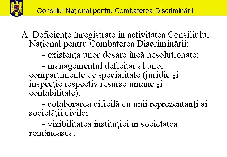 Consiliul Naţional pentru Combaterea Discriminării A. Deficienţe înregistrate în activitatea Consiliului Naţional pentru Combaterea