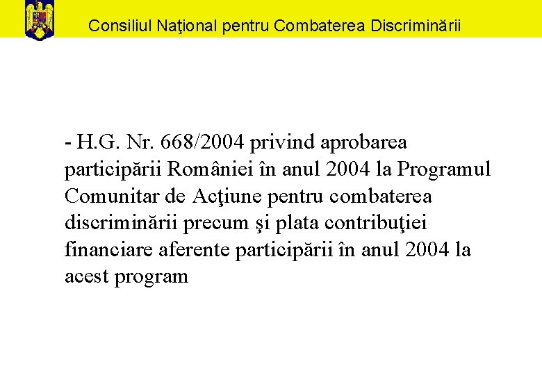 Consiliul Naţional pentru Combaterea Discriminării - H. G. Nr. 668/2004 privind aprobarea participării României