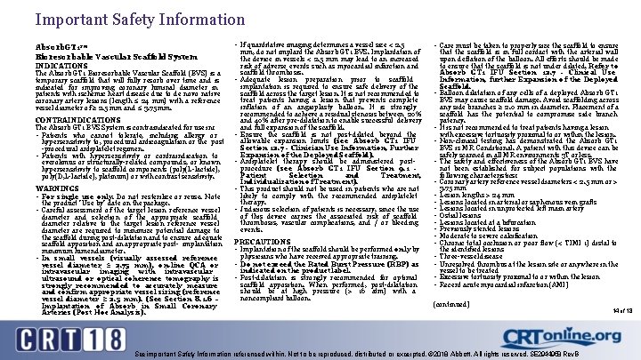 Important Safety Information Absorb. GT 1 TM Bioresorbable Vascular Scaffold System INDICATIONS The Absorb