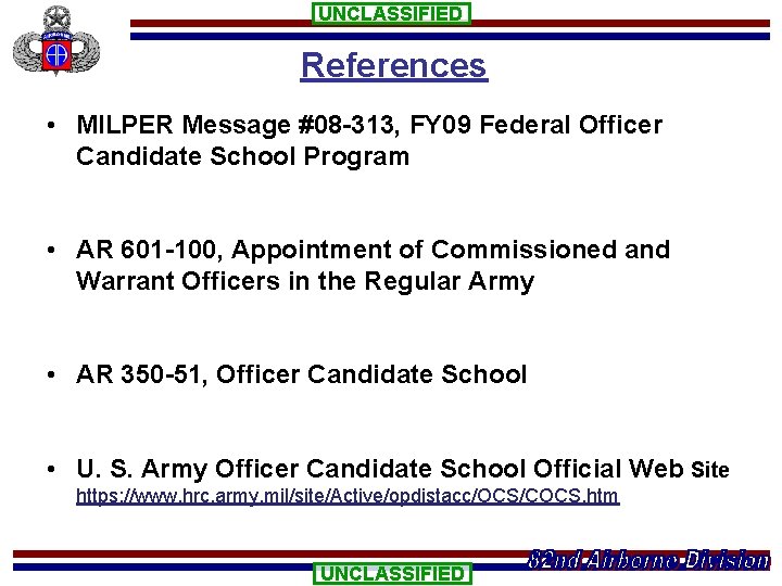 UNCLASSIFIED References • MILPER Message #08 -313, FY 09 Federal Officer Candidate School Program