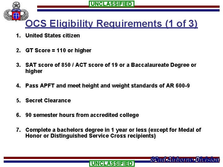 UNCLASSIFIED OCS Eligibility Requirements (1 of 3) 1. United States citizen 2. GT Score