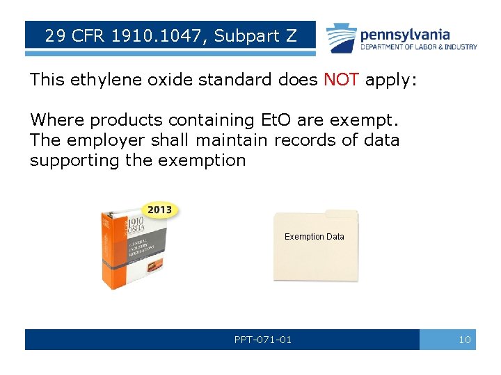 29 CFR 1910. 1047, Subpart Z This ethylene oxide standard does NOT apply: Where