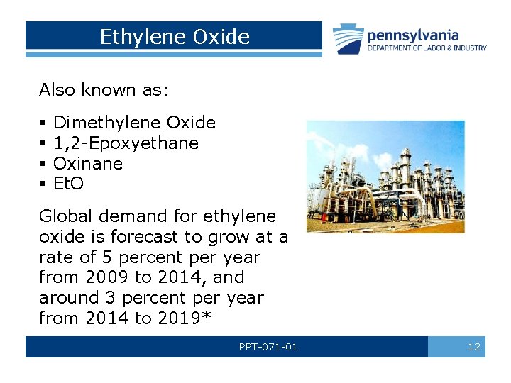Ethylene Oxide Also known as: § Dimethylene Oxide § 1, 2 -Epoxyethane § Oxinane