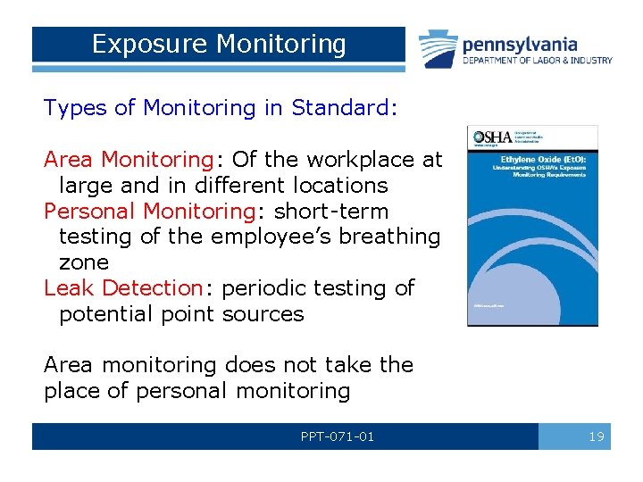 Exposure Monitoring Types of Monitoring in Standard: Area Monitoring: Of the workplace at large