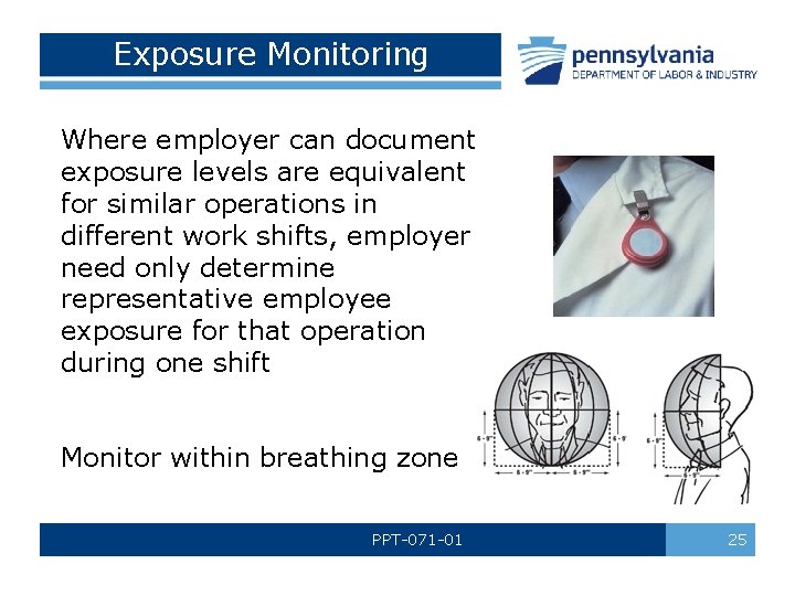 Exposure Monitoring Where employer can document exposure levels are equivalent for similar operations in