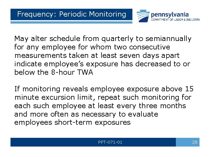 Frequency: Periodic Monitoring May alter schedule from quarterly to semiannually for any employee for