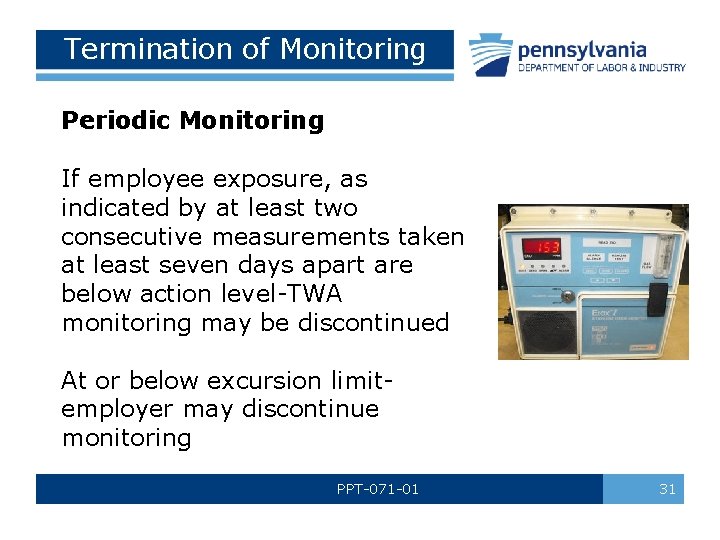 Termination of Monitoring Periodic Monitoring If employee exposure, as indicated by at least two