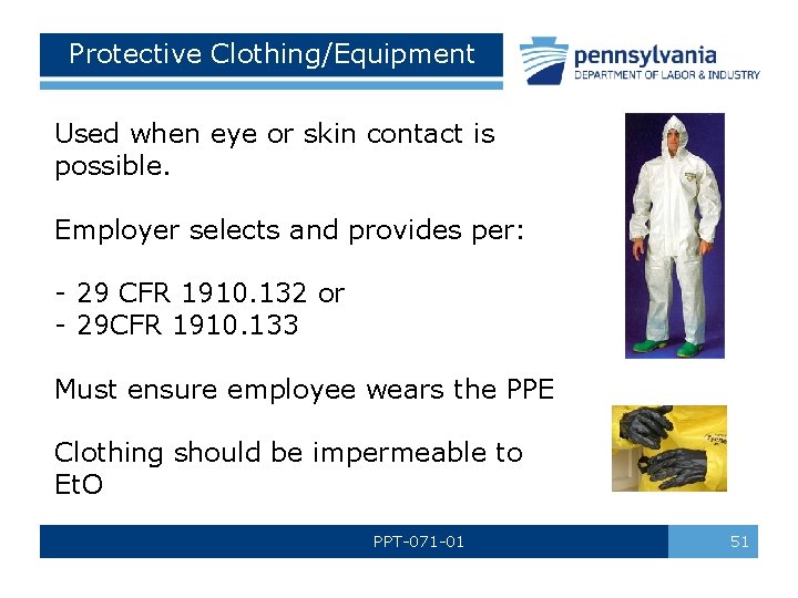 Protective Clothing/Equipment Used when eye or skin contact is possible. Employer selects and provides