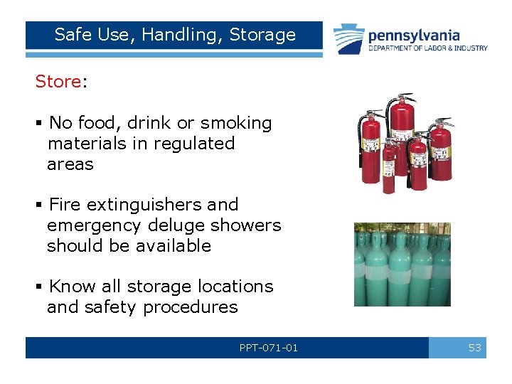 Safe Use, Handling, Storage Store: § No food, drink or smoking materials in regulated