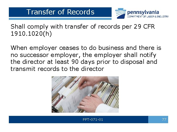 Transfer of Records Shall comply with transfer of records per 29 CFR 1910. 1020(h)