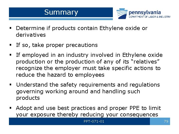 Summary § Determine if products contain Ethylene oxide or derivatives § If so, take