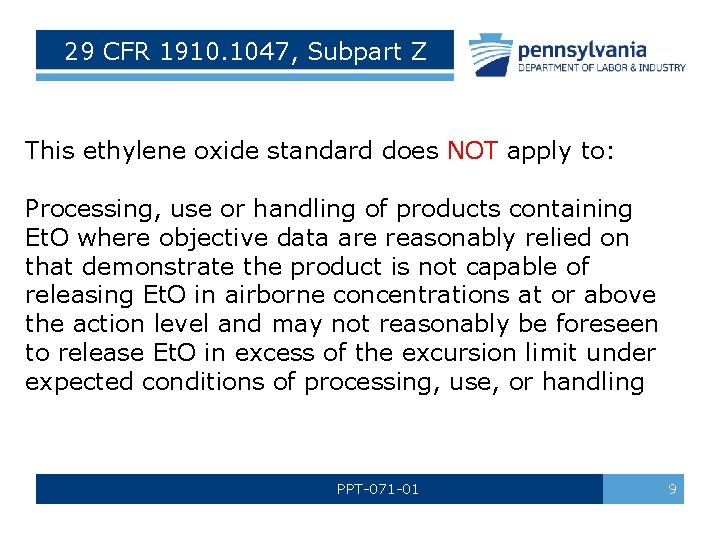29 CFR 1910. 1047, Subpart Z This ethylene oxide standard does NOT apply to: