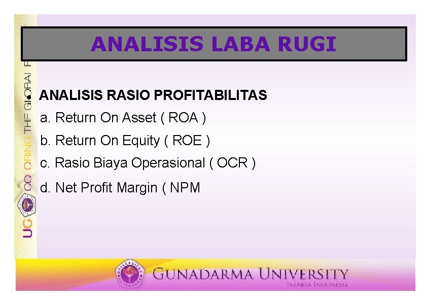 ANALISIS LABA RUGI ANALISIS RASIO PROFITABILITAS a. Return On Asset ( ROA ) b.
