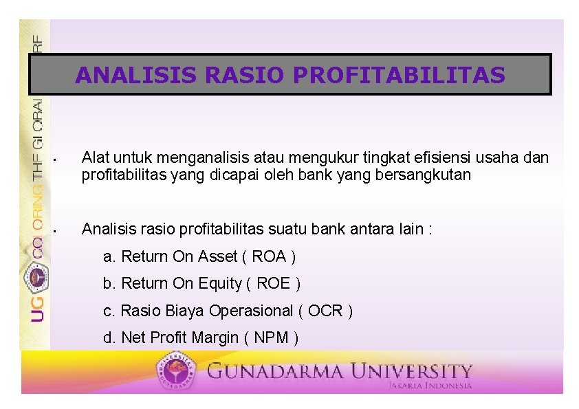 ANALISIS RASIO PROFITABILITAS • • Alat untuk menganalisis atau mengukur tingkat efisiensi usaha dan