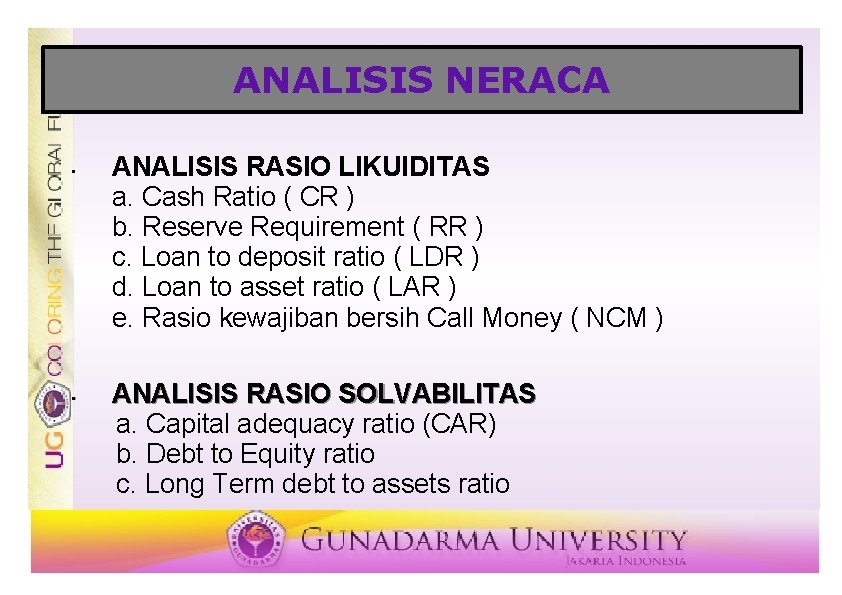 ANALISIS NERACA • • ANALISIS RASIO LIKUIDITAS a. Cash Ratio ( CR ) b.