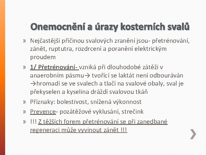 Onemocnění a úrazy kosterních svalů » Nejčastější příčinou svalových zranění jsou- přetrénování, zánět, ruptutra,