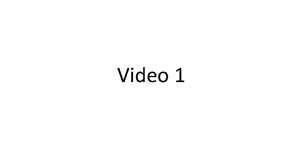 Video 1 