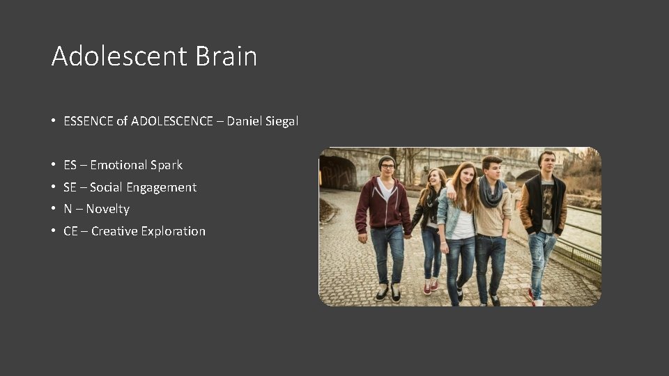 Adolescent Brain • ESSENCE of ADOLESCENCE – Daniel Siegal • ES – Emotional Spark