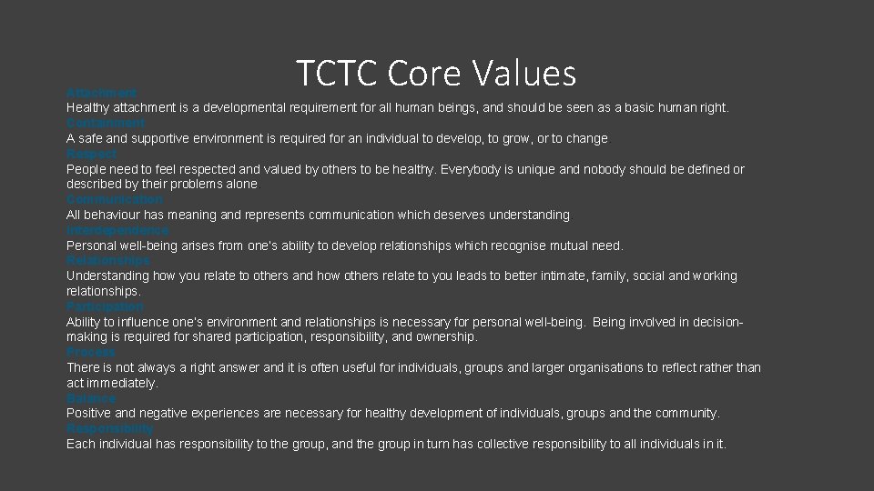 TCTC Core Values Attachment Healthy attachment is a developmental requirement for all human beings,