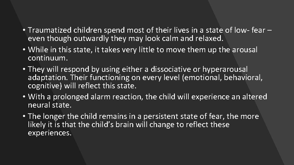  • Traumatized children spend most of their lives in a state of low-