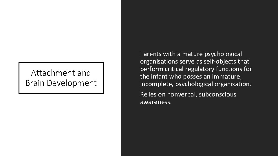 Attachment and Brain Development Parents with a mature psychological organisations serve as self-objects that