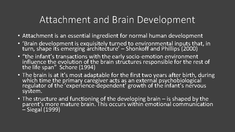 Attachment and Brain Development • Attachment is an essential ingredient for normal human development