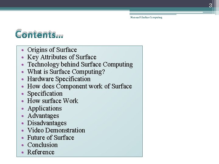 3 Microsoft Surface Computing Contents… • • • • Origins of Surface Key Attributes
