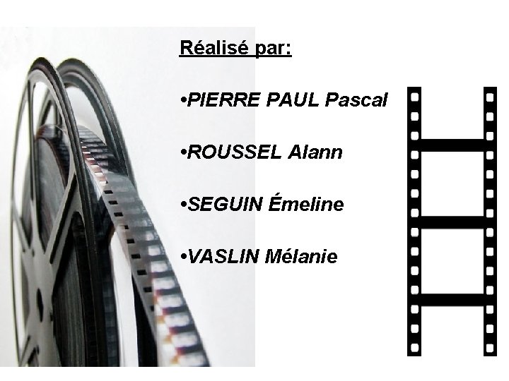 Réalisé par: • PIERRE PAUL Pascal • ROUSSEL Alann • SEGUIN Émeline • VASLIN