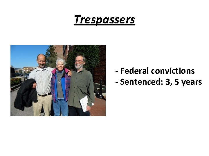 Trespassers - Federal convictions - Sentenced: 3, 5 years 