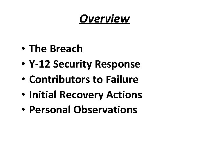 Overview • • • The Breach Y-12 Security Response Contributors to Failure Initial Recovery