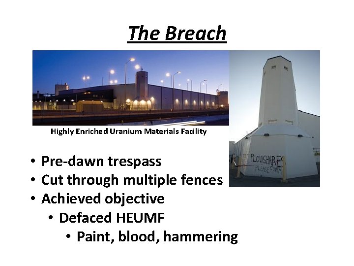 The Breach Highly Enriched Uranium Materials Facility • Pre-dawn trespass • Cut through multiple