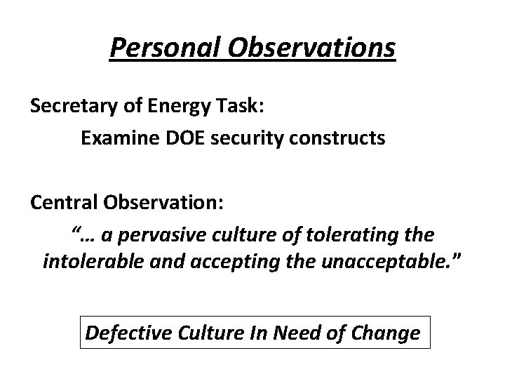 Personal Observations Secretary of Energy Task: Examine DOE security constructs Central Observation: “… a