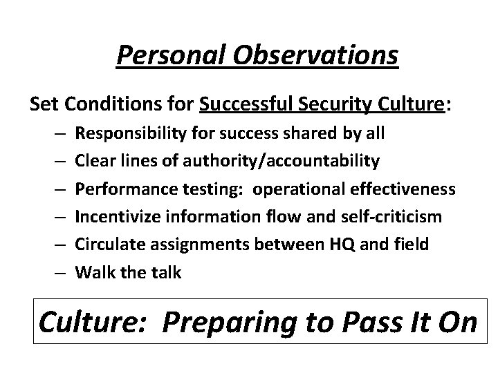 Personal Observations Set Conditions for Successful Security Culture: – – – Responsibility for success