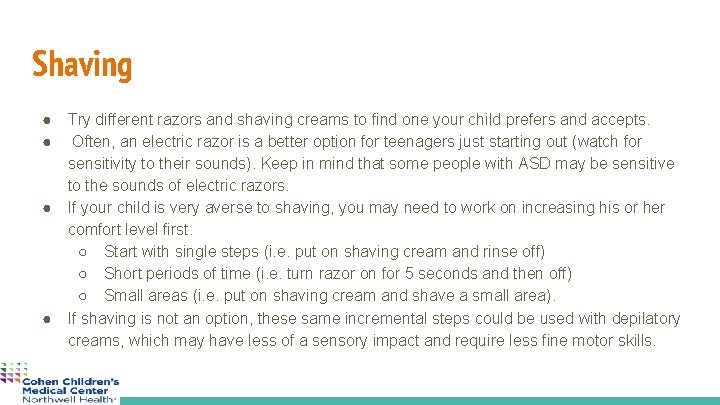 Shaving ● ● Try different razors and shaving creams to find one your child