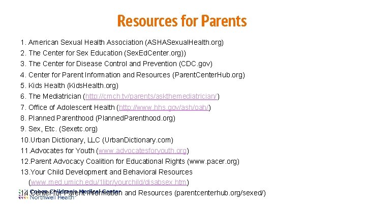 Resources for Parents 1. American Sexual Health Association (ASHASexual. Health. org) 2. The Center