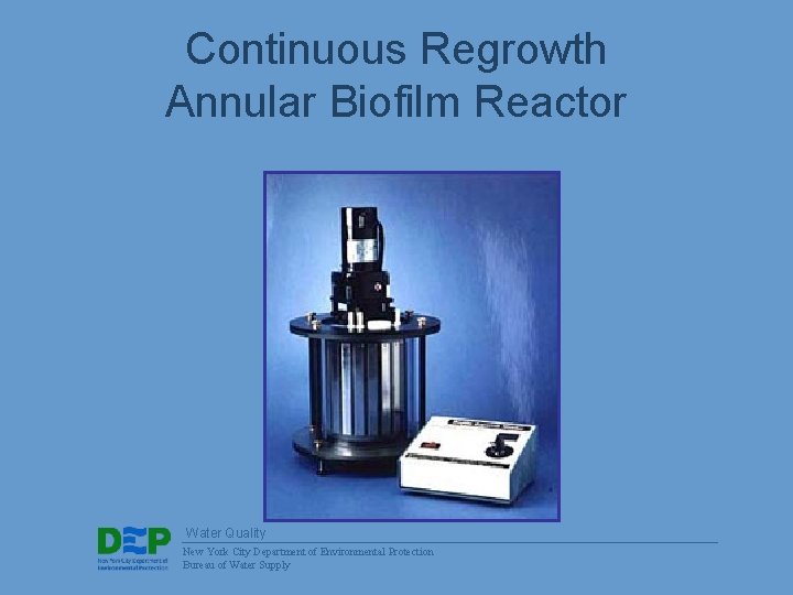 Continuous Regrowth Annular Biofilm Reactor Water Quality New York City Department of Environmental Protection