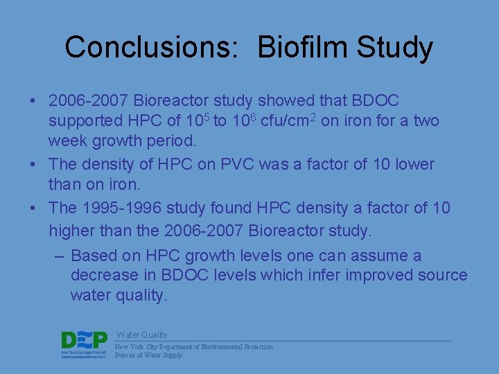 Conclusions: Biofilm Study • 2006 -2007 Bioreactor study showed that BDOC supported HPC of