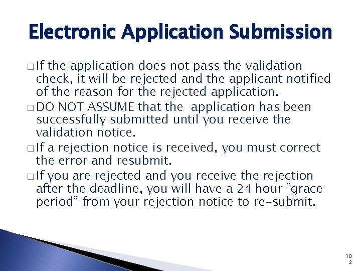 Electronic Application Submission � If the application does not pass the validation check, it