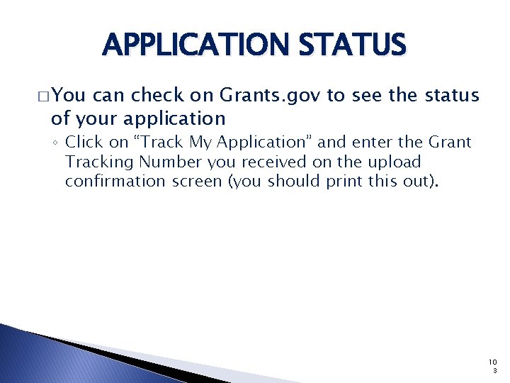 APPLICATION STATUS � You can check on Grants. gov to see the status of