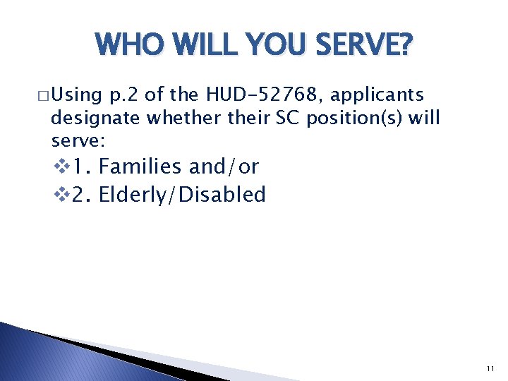 WHO WILL YOU SERVE? � Using p. 2 of the HUD-52768, applicants designate whether