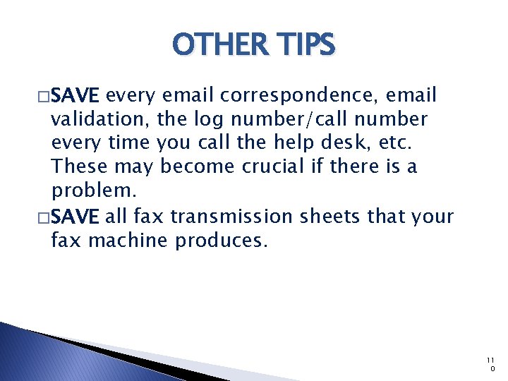 OTHER TIPS � SAVE every email correspondence, email validation, the log number/call number every