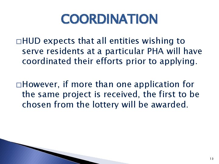 COORDINATION � HUD expects that all entities wishing to serve residents at a particular