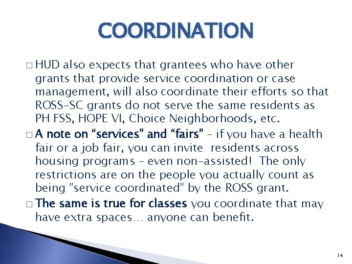 COORDINATION � HUD also expects that grantees who have other grants that provide service