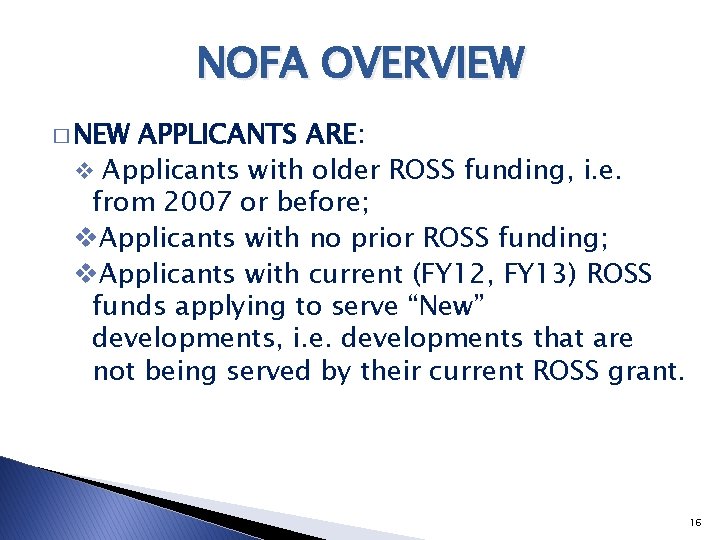 NOFA OVERVIEW � NEW APPLICANTS ARE: v Applicants with older ROSS funding, i. e.