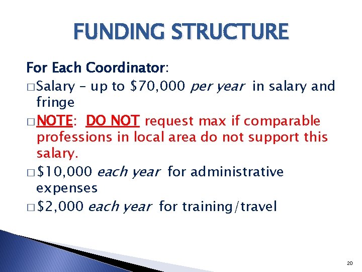 FUNDING STRUCTURE For Each Coordinator: � Salary – up to $70, 000 per year