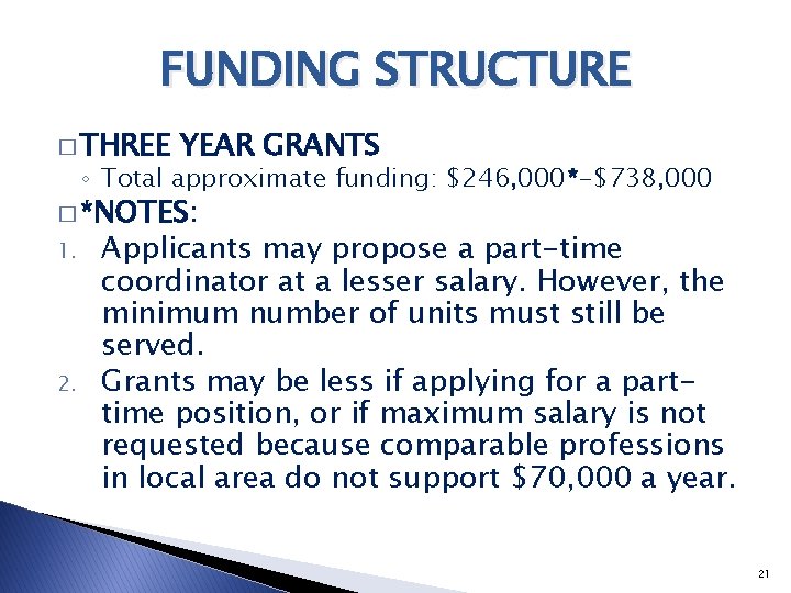 FUNDING STRUCTURE � THREE YEAR GRANTS ◦ Total approximate funding: $246, 000*-$738, 000 �