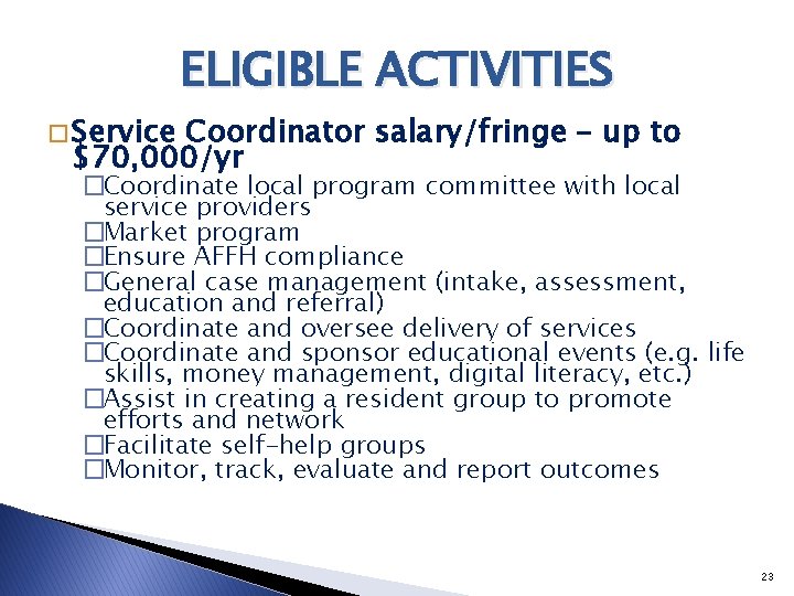 ELIGIBLE ACTIVITIES � Service Coordinator salary/fringe – up to $70, 000/yr �Coordinate local program